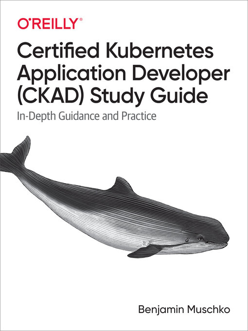 Title details for Certified Kubernetes Application Developer (CKAD) Study Guide by Benjamin Muschko - Available
